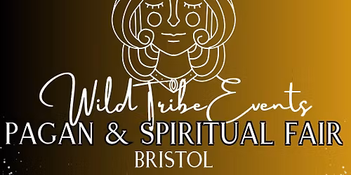 Wild Tribe Events Pagan & Spiritual Fair - Bristol \ud83d\udc9c