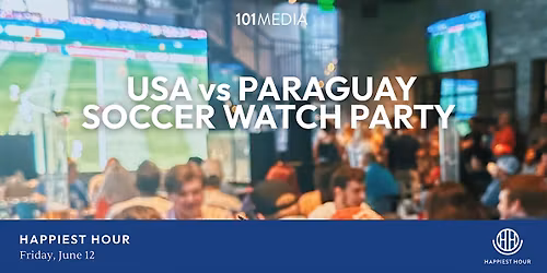 USA vs Paraguay Soccer Game Watch Party at Happiest Hour