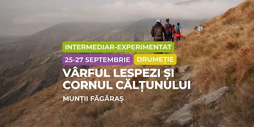 Drume\u021bie intermediar - experimentat: Mun\u021bii F\u0103g\u0103ra\u0219, V\u00e2rful Lespezi \u0219i Cornul C\u0103l\u021bunului