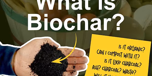 October Gathering-What is Biochar?!