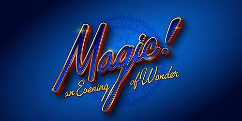 Grand Finale Show: Magic!  An Evening of Wonder!