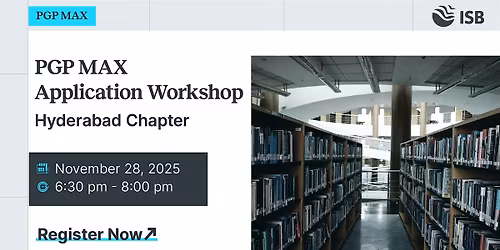 PGP MAX Application Workshop - ISB Hyderabad Campus
