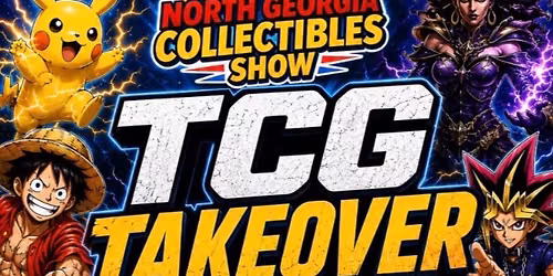 North Georgia Collectibles- TCG TAKEOVER