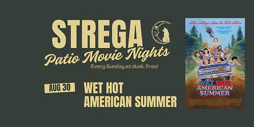 Strega Patio Movie Night - Wet Hot American Summer 
