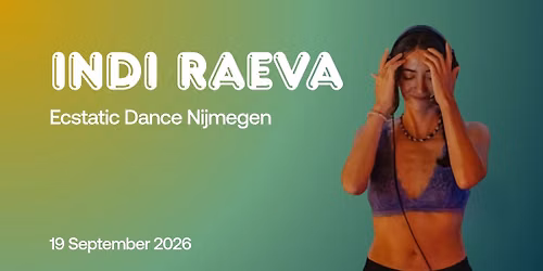 Ecstatic Dance Nijmegen \u2502 INDI RAEVA \u2502 19\/09