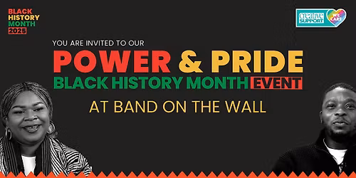 Power and Pride - A Creative Support Black History Month Celebration