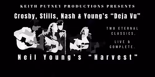 CSNY'S "Deja vu" and Neil Young's "Harvest" live and complete!