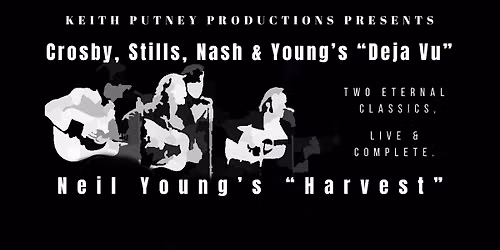 CSNY'S "Deja vu" and Neil Young's "Harvest" live and complete!