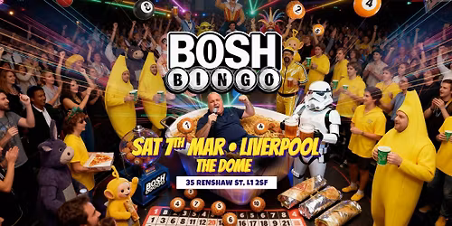 Bosh Bingo Is Coming To Liverpool!
