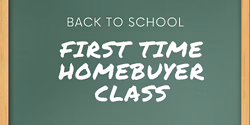 First Time Homebuyer Class