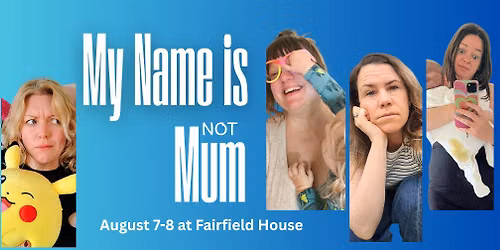 My Name is (not) Mum