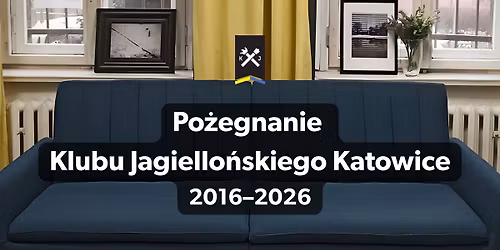 Po\u017cegnanie Klubu Jagiello\u0144skiego Katowice 
