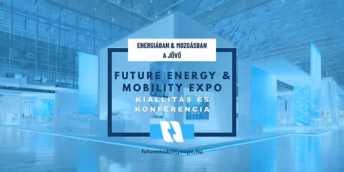 Future Energy & Mobility Expo | Ki\u00e1ll\u00edt\u00e1s \u00e9s Konferencia