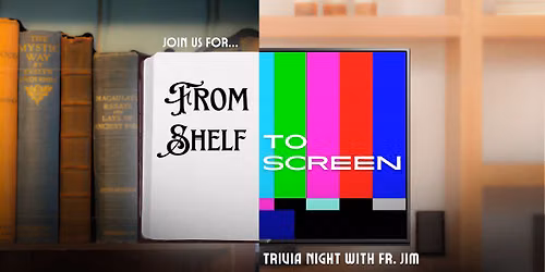 From Shelf to Screen | Trivia Night with Fr. Jim