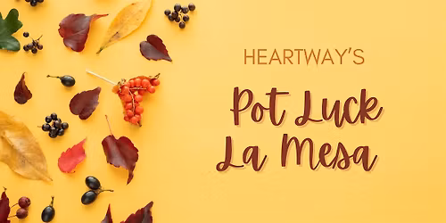 Heartway's La Mesa: Potluck Style!