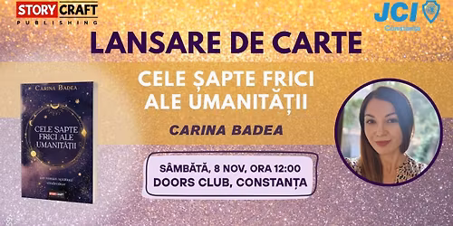 Lansare de carte \u201eCele \u0219apte frici ale umanit\u0103\u021bii\u201d de Carina Badea