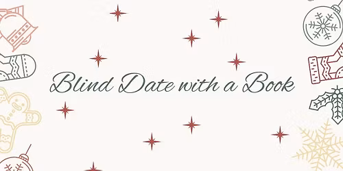 BLIND DATE WITH A BOOK EVENT - 1st Monday of December