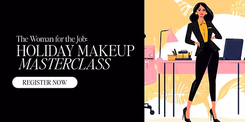 The Woman for the Job: Holiday Makeup Masterclass