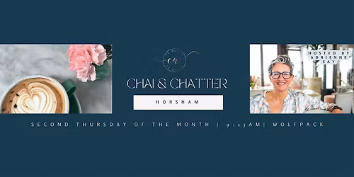 Horsham Chai and Chatter: A Co-Women Networking Event
