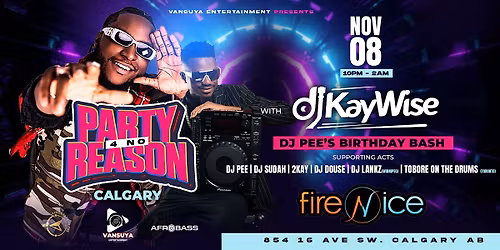 Party 4No Reason(P4NR)with DJ Kaywise- CALGARY