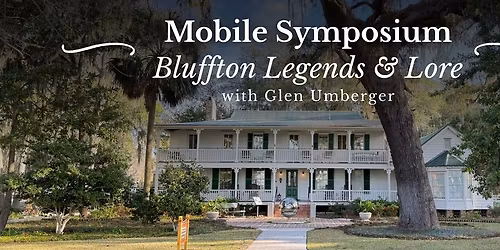 Mobile Symposium: Bluffton Legends & Lore