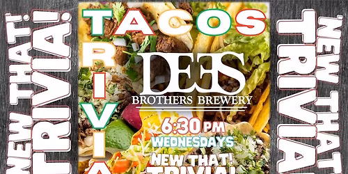 New That! Trivia & Tacos @ Dees Brothers Brewery