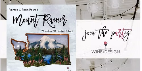 3D Mount Rainier Paint + Resin Workshop | Wine & Design