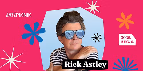 Rick Astley (UK) \u273a Paloznaki Jazzpiknik 2026