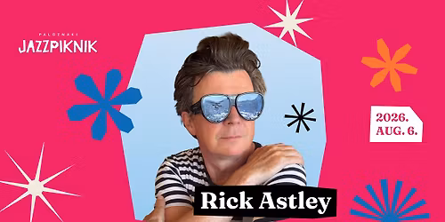 Rick Astley (UK) \u273a Paloznaki Jazzpiknik 2026
