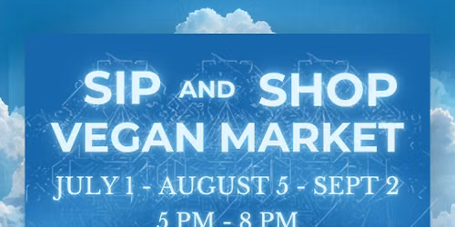 Sip & Shop Vegan Market \u2014 August 5