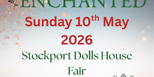 Enchanted Stockport Dolls House Fair
