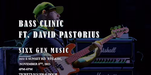 Bass Clinic with David Pastorius \u2013 One Night Only at Sixx Gun Music