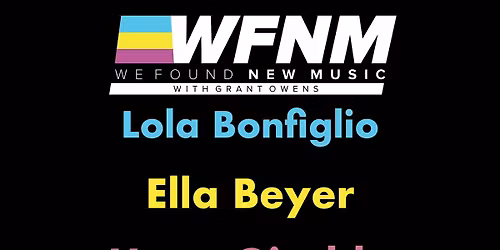 WFNM Presents Lola Bonfiglio,  Ella Beyer, Hana Giraldo, Tanja, Mona Lucine