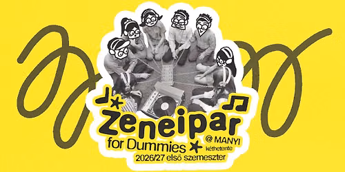 Zeneipar for Dummies @ MANYI