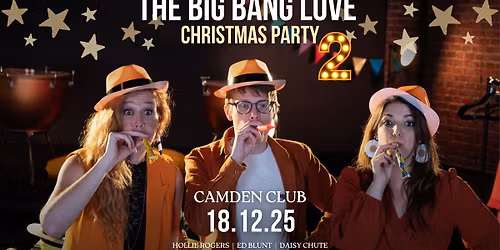 The Big Bang Love Christmas Party LIVE at The Camden Club