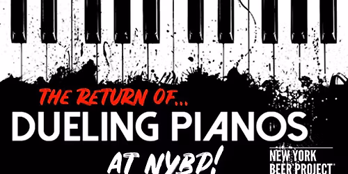 Dueling Pianos RETURNS @ NYBP OP!