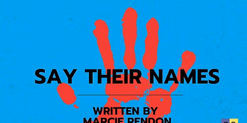 Say Their Names \u2013 presentation in partnership with Out of Hand Theater