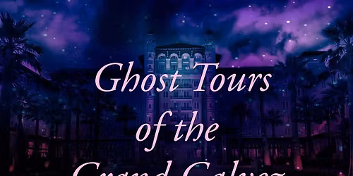 Ghost Tours of the Grand Galvez