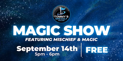 Magic Show at Tommy's Mini Golf & Arcade