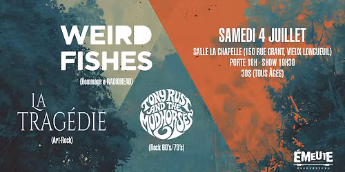 Weird Fishes - Hommage \u00e0 Radiohead + La Trag\u00e9die + Tony Rust & the Mudhorses (04\/07\/26) @ Longueuil