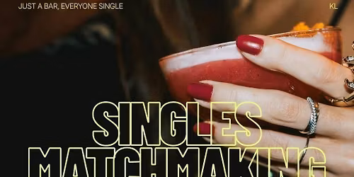 Thursday | Singles Matchmaking (26+) | Pisco, KL