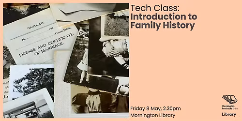 Tech Class: Introduction to Family History - Mornington Library