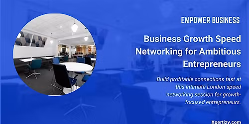 November 2025 Business Growth Speed Networking for Ambitious Entrepreneurs