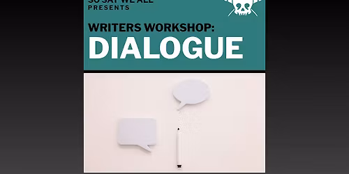 Writers Workshop: Dialogue