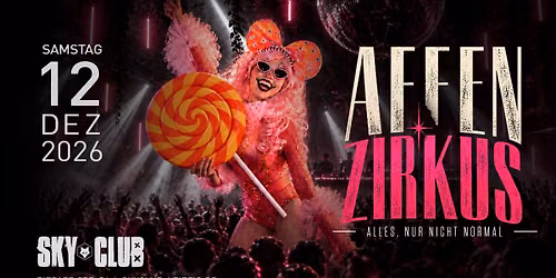 12.12.2026 - AFFENZIRKUS! - SKY CLUB LEIPZIG  