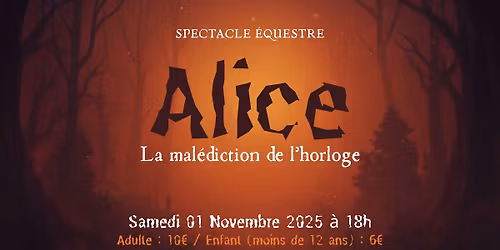 Alice \u2013 La mal\u00e9diction de l\u2019horloge \u2728 Spectacle \u00e9questre