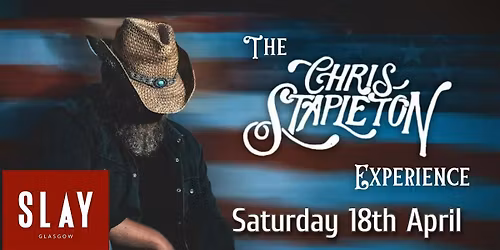 The Chris Stapleton Experience Live in Glasgow at Slay