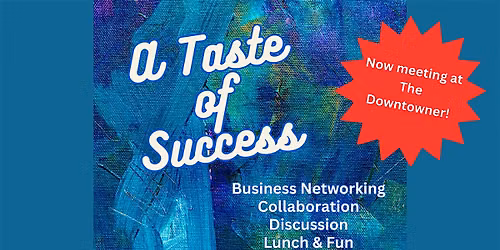 A Taste of Success Business Networking Lunch