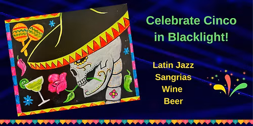 Cinco de Mayo Blacklight Canvas Class w\/Sangria! 