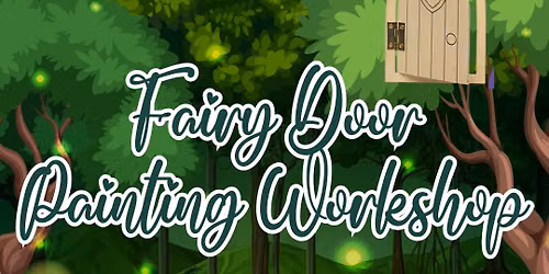 SUMMER HOLIDAYS - Fairy Door Painting Workshop